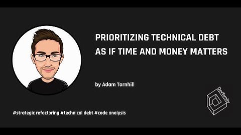 🚀 DevTernity 2021: Adam Tornhill – Prioritizing Technical Debt as if Time and Money Matters