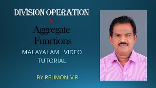 DIVISION OPERATION & AGGREGATE FUNCTIONS | #8 | DBMS | MALAYALAM VIDEO TUTORIAL | REJIMON V R