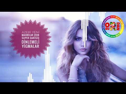 Azeri Yeni Mahnilar 2018 Super Qarisiq Dinlemeli Yigmalar (Ordan Burdan #116)