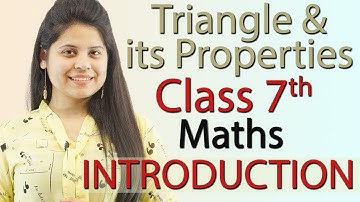 The Triangle & Its Properties - Chapter 6 - Introduction - Class 7- 2024-25