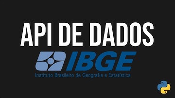Utilizando a API de dados do IBGE