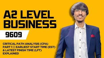 Critical Path Analysis (CPA) Part 1 | Alevels A2 Business 9609 | (EST) &  (LFT) Explained