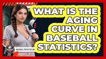 What Is The Aging Curve In Baseball Statistics? - Baseball Statistics Vault