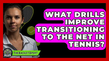 What Drills Improve Transitioning To The Net In Tennis? - The Racket Xpert