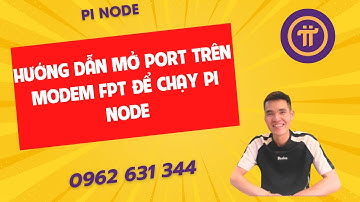 Pinode-Hướng dẫn mở port trên Modem FPT để chạy Pi Node-ducanhpinode