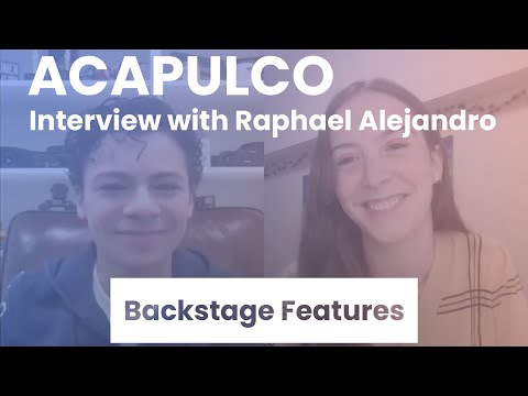 Acapulco Interview with Raphael Alejandro | Backstage Features with Gracie Lowes