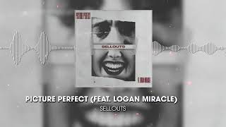 Sellouts - Picture Perfect feat. Logan Miracle