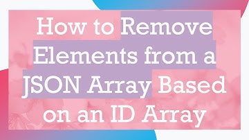 How to Remove Elements from a JSON Array Based on an ID Array