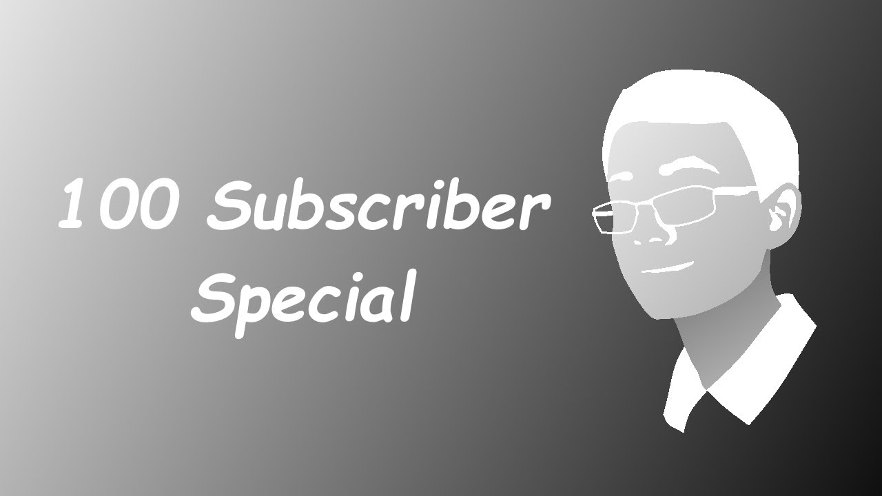 100 Subscriber Special