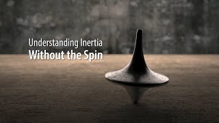 Understanding Inertia Without the Spin
