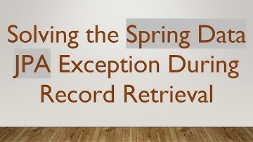 Solving the Spring Data JPA Exception During Record Retrieval