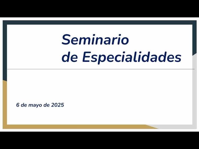 Seminario de Especialidades - 6 de mayo de 2025
