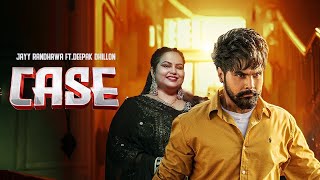 Case (Official Video) Deepak Dhillon | Jayy Randhawa | Avvy sra |Latest Punjabi Song 2024