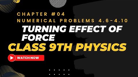 Chap 4 numericals (4.6-4.10) Physics| chapter 4 physics class 9 numericals|