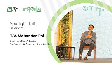 Mobility Symposium | Spotlight Talk 2 - Mr. T.V. Mohandas Pai - Creating Bengaluru’s digital twin