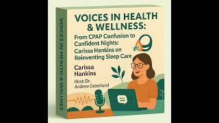 From CPAP Confusion to Confident Nights: Carissa Hankins on Reinventing Sleep Care