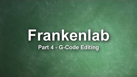 Frankenlab CNC #4 - G Code Editing with Notepad++