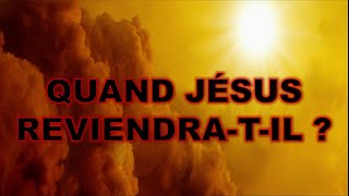 Quand Jésus reviendra-t-il ?