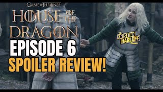 House Of The Dragon Episode 6 SPOILER REVIEW! I Game Of Thrones