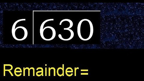 Deel 630 door 6, rest. Delen met 1-cijferige delers. Hoe te doen.