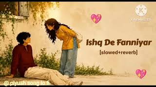 Ishq De Fanniyar [Slowed + Reverb +Lofi] | Rang De Ranjheya|InstagramTrending Lofi