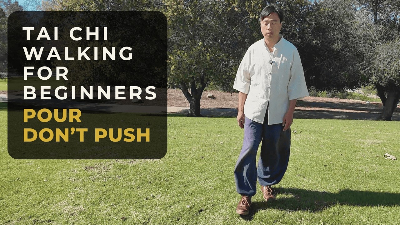 Tai Chi Walking for Beginners: Stop Pushing When You Walk