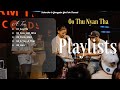 A Tee Song Playlists Say Phi Kaw Lait Mha Paris Pu Shein A Yay A Thar Han A Tee Song Playlists Say Phi Kaw Lait Mha Paris Pu Shein A Yay A Thar Han