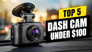 ✅ Best dash cam under $100: Top 5 Affordable Picks