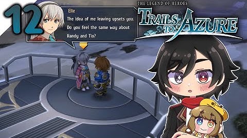 millennium tower here we come! |【 The Legend of Heroes: Trails to Azure 】| Part 12
