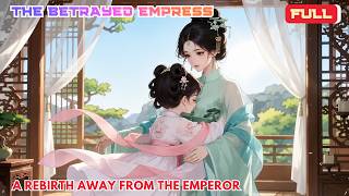 Full | The Betrayed Empress: A Rebirth Away From The Emperor