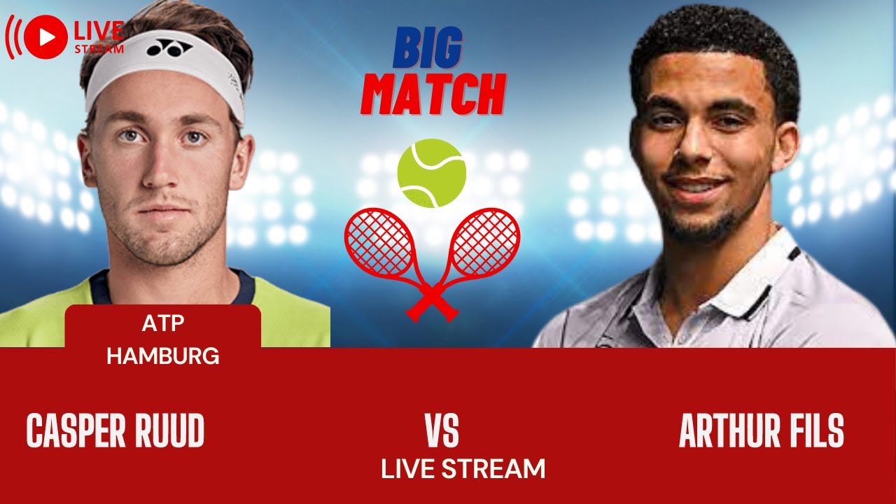 ATP LIVE CASPER RUUD VS ARTHUR FILS ATP HAMBURG 2023 TENNIS MATCH PREVIEW STREAM