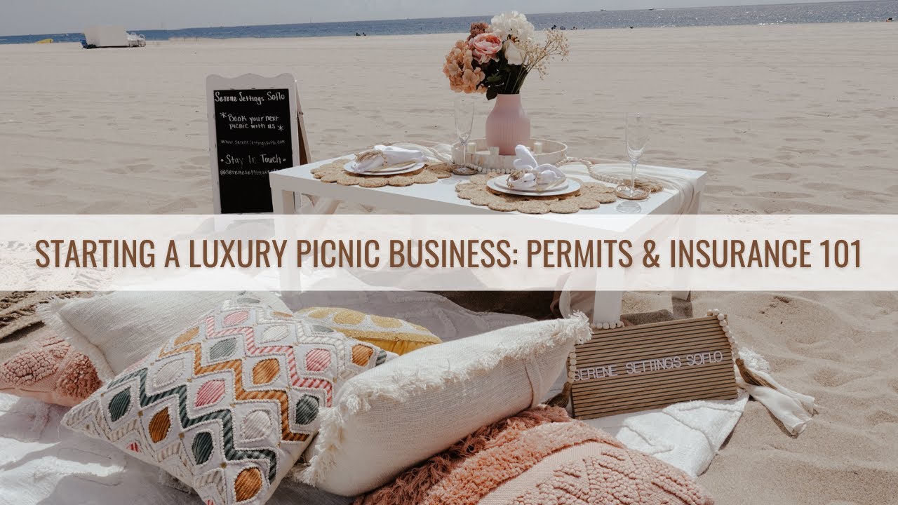 How To START a LUXURY PICNIC BUSINESS Permits and Business Insurance