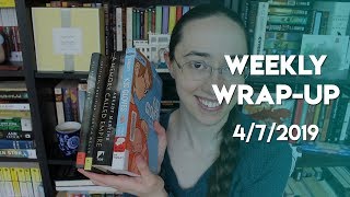 Weekly Wrap-Up | April 7, 2019 #booktubesff