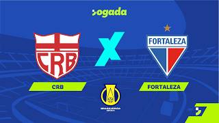 🔴 AO VIVO: CRB X FORTALEZA | 14ª RODADA DA SÉRIE B 2026 | 21/06/2026