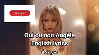 Angéle oui ou non paroles , english lyrics, مترجمة