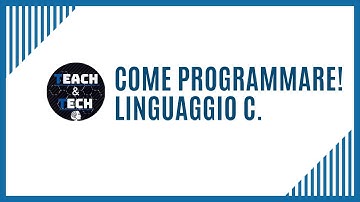 Come Programmare! Linguaggio C - 3°- Ciclo For, While e Do-While. Primi esercizi!