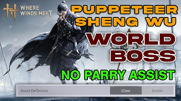 Puppeteer - Sheng Wu World Boss (No Parry assist) | Where Winds Meet