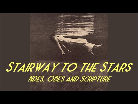 NEAR DEATH EXPERIENCES. "Stairway to the Stars" - NDEs, OBEs ...