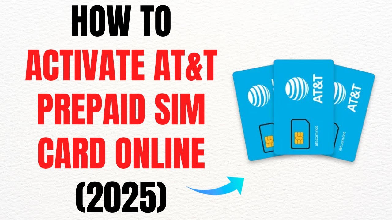 How to Activate Your AT&T Prepaid SIM Card Online (2025) – Full Guide ...