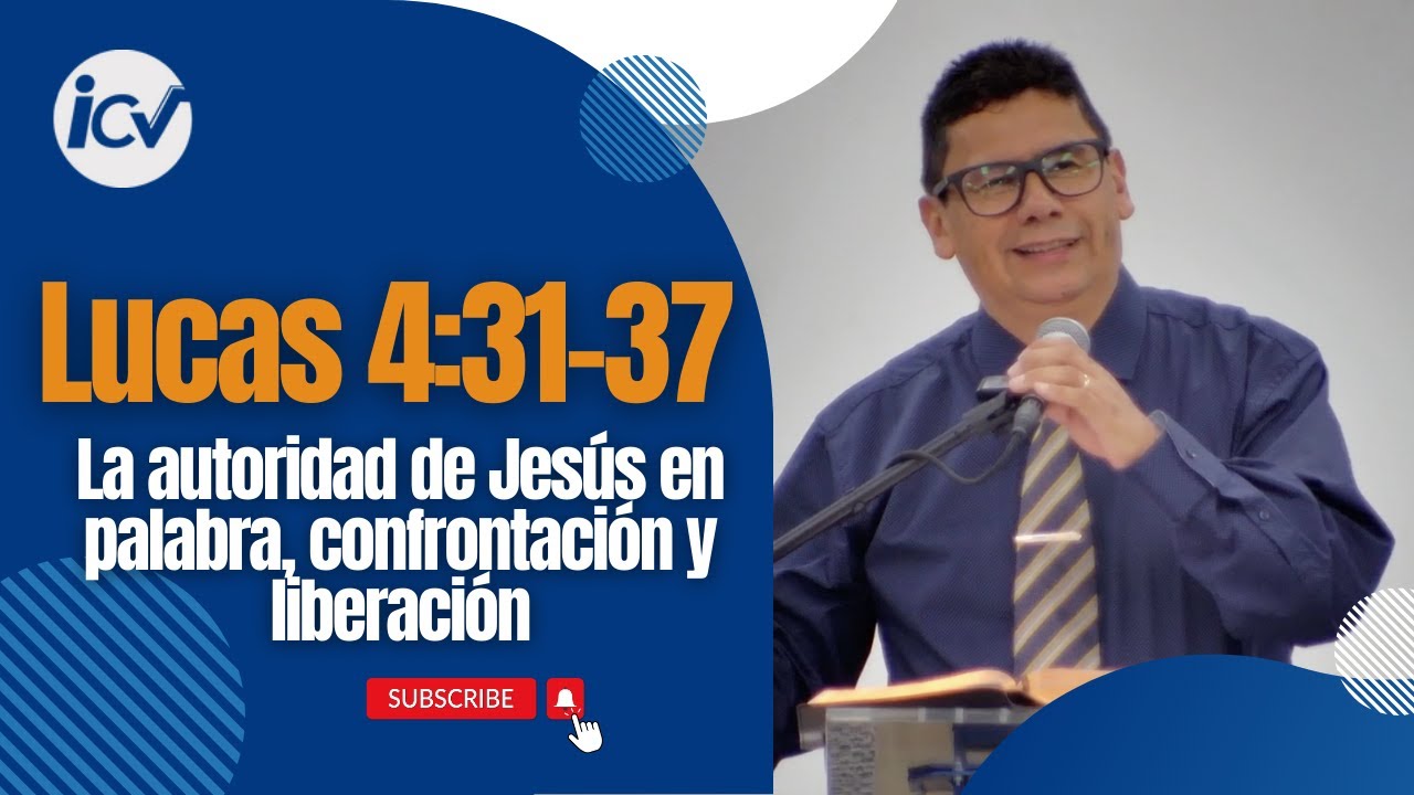 Lucas 4:31-37 - La autoridad de Jesús en palabra, confrontación y liberación