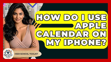 How Do I Use Apple Calendar On My IPhone? - High School Toolkit