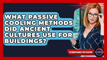 What Passive Cooling Methods Did Ancient Cultures Use For Buildings? - Thermodynamics For Everyone