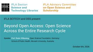 Beyond Open Access: Open Science Across the Entire Research Cycle