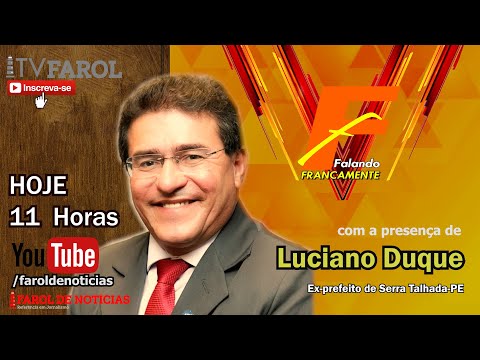 FALANDO FRANCAMENTE com LUCIANO DUQUE; EX-PREFEITO DE SERRA TALHADA