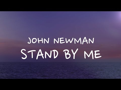 John Newman - Stand By Me (Lyrics)