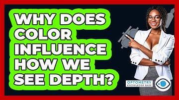 Why Does Color Influence How We See Depth? - Optometry Knowledge Base