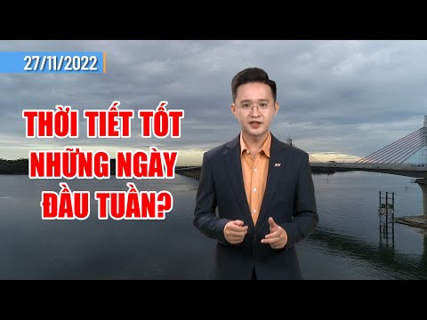 Thời tiết 27/11: Thời tiết tốt những ngày đầu tuần? | PTQ