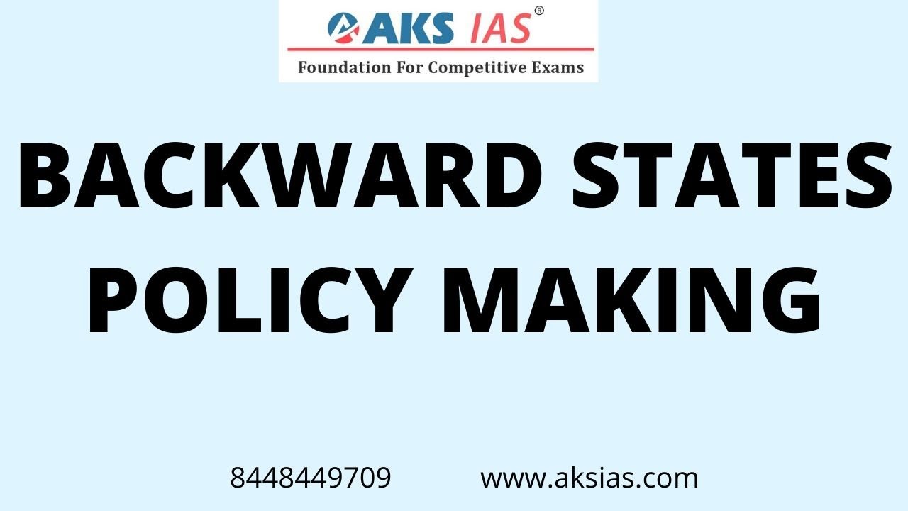 Backward StatesPolicy MakingMAINSCurrent AffairsUPSCAKS IAS YouTube