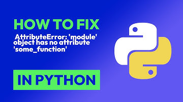 How to fix  AttributeError: 
