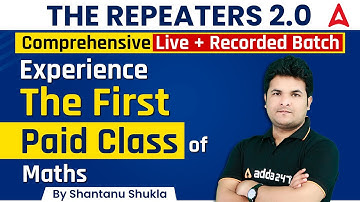 The Repeaters 2.0  | Experience The First Paid Class of Maths By Shantanu Shukla